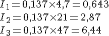LaTex: I_1 = 0,137\times 4,7 = 0,643\\ I_2 = 0,137\times 21 = 2,87\\ I_3 = 0,137\times 47 = 6,44\\