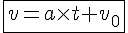 LaTex: \fbox{v = a \times t + v_0}