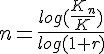 LaTex: n=\frac{log(\frac{K_n}{K})}{log(1+r)}