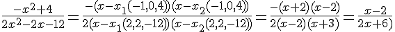 LaTex: \frac{-x^2+4}{2x^2-2x-12} =\frac{-(x-x_1(-1,0,4))(x-x_2(-1,0,4))}{2(x-x_1(2,2,-12))(x-x_2(2,2,-12))} =\frac{-(x+2)(x-2)}{2(x-2)(x+3)} =\frac{x-2}{2x+6)}