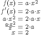 LaTex: \begin{eqnarray} f(x) &=& a\cdot x^2 \\ f'(x) &=& 2\cdot a\cdot x\\ a\cdot x^2 &=& 2\cdot a\cdot x\\ \frac{a\cdot x^2}{x} &=& 2\cdot a\\ x &=& 2\\ \end{eqnarray}