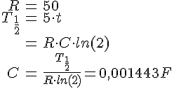 LaTex: \begin{eqnarray} R &=& 50\\ T_{\frac{1}{2}} &=& 5\cdot t\\ &=& R\cdot C\cdot ln(2)\\ C &=& \frac{T_{\frac{1}{2}}}{R\cdot ln(2)} = 0,001443 F\\ \end{eqnarray}