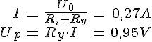 LaTex: \begin{eqnarray} I &=& \frac{U_0}{R_i+R_y} &=& 0,27 A\\ U_p &=& R_y \cdot I &=& 0,95 V\\ \end{eqnarray}