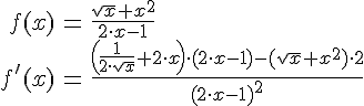 LaTex: \begin{eqnarray} f(x) &=& \frac{\sqrt{x}+x^2}{2\cdot x-1}\\ f'(x) &=& \frac{\left(\frac{1}{2\cdot\sqrt{x}}+2\cdot x\right)\cdot (2\cdot x-1)-(\sqrt{x}+x^2)\cdot 2}{(2\cdot x-1)^2} \end{eqnarray}