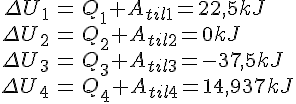 LaTex: \begin{eqnarray} \Delta U_1 &=& Q_1 + A_{til1} = 22,5 kJ\\ \Delta U_2 &=& Q_2 + A_{til2} = 0 kJ\\ \Delta U_3 &=& Q_3 + A_{til3} = -37,5 kJ\\ \Delta U_4 &=& Q_4 + A_{til4} = 14,937 kJ\\ \end{eqnarray}