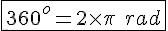 LaTex: \fbox{360^o=2\times\pi\ rad}