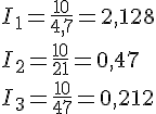 LaTex: I_1 = \frac{10}{4,7} = 2,128\\ I_2 = \frac{10}{21} = 0,47\\ I_3 = \frac{10}{47} = 0,212\\