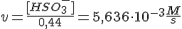 LaTex: v = \frac{[HSO_3^{-}]}{0,44} = 5,636\cdot 10^{-3}\frac{M}{s}