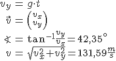 LaTex: \begin{eqnarray} v_y &=& g\cdot t\\ \vec{v} &=& {v_x \choose v_y}\\ \angle &=& \tan^{-1}{\frac{v_y}{v_x}} = 42,35^\circ\\ v &=& \sqrt{v_x^2+v_y^2} = 131,59\frac{m}{s}\\ \end{eqnarray}