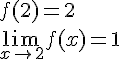 LaTex: f(2) = 2\\\lim_{x\to 2}f(x) = 1