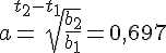 LaTex: a=\sqrt[t_2-t_1]{\frac{b_2}{b_1}}=0,697