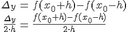 LaTex: \begin{eqnarray} \Delta_y &=& f(x_0+h)-f(x_0-h)\\ \frac{\Delta_y}{2\cdot h} &=& \frac{f(x_0+h)-f(x_0-h)}{2\cdot h} \end{eqnarray}