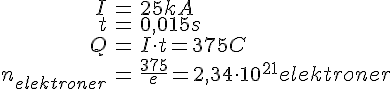 LaTex: \begin{eqnarray} I &=& 25 kA\\ t &=& 0,015 s\\ Q &=& I\cdot t = 375 C\\ n_{elektroner} &=& \frac{375}{e} = 2,34 \cdot 10^{21} elektroner \end{eqnarray}