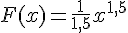 LaTex: F(x) = \frac{1}{1,5}x^{1,5}