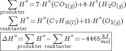 LaTex: \sum_{\text{produkter}} H^{\circ} = 7\cdot H^{\circ}(CO_{2(g)})+8\cdot H^{\circ}(H_2O_{(g)}) \\ \sum_{\text{reaktanter}} H^{\circ}  = H^{\circ}(C_7H_{16(l)})+11\cdot H^{\circ}(O_{2(g)}) \\ \fbox{\Delta H^{\circ} = \sum_{\text{produkter}} H^{\circ} -\sum_{\text{reaktanter}} H^{\circ}= -4465 \frac{kJ}{mol}}