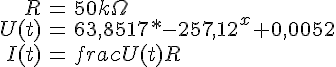 LaTex: \begin{eqnarray} R&=&50k\Omega\\ U(t)&=&63,8517*-257,12^x+0,0052\\ I(t)&=&frac{U(t)}{R} \end{eqnarray}