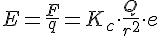 LaTex: E = \frac{F}{q} = K_c \cdot \frac{Q}{r^2} \cdot e