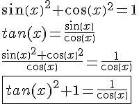 LaTex: sin(x)^2+cos(x)^2=1\\ tan(x)=\frac{sin(x)}{cos(x)}\\ \frac{sin(x)^2+cos(x)^2}{cos(x)}=\frac{1}{cos(x)}\\ \fbox{tan(x)^2+1=\frac{1}{cos(x)}}\\