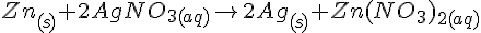 LaTex: Zn_{(s)} + 2AgNO_{3(aq)} \rightarrow 2Ag_{(s)} + Zn(NO_{3})_{2(aq)}