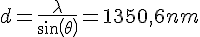 LaTex: d = \frac{\lambda}{sin(\theta)}=1350,6 nm