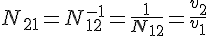 LaTex: N_{21}=N^{-1}_{12}=\frac{1}{N_{12}}=\frac{v_2}{v_1}