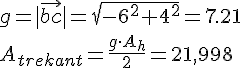 LaTex: g=|\vec{bc}|=\sqrt{-6^{2} +4^{2} }=7.21 \\ A_{trekant} =\frac{g \cdot A_{h} }{2}=21,998