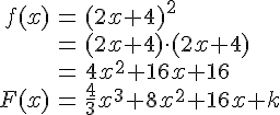 LaTex: \begin{eqnarray} f(x) &=& (2x +4)^2\\ &=& (2x +4)\cdot (2x +4)\\ &=& 4x^2+16x+16\\ F(x) &=& \frac{4}{3}x^3+8x^2+16x+k \end{eqnarray}