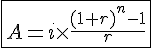 LaTex: \fbox{A=i\times\frac{(1+r)^n-1}{r}}