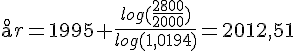 LaTex: \aa r=1995+\frac{log(\frac{2800}{2000})}{log(1,0194)} = 2012,51